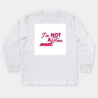 Im Not a Face Mask in Pink on White Kids Long Sleeve T-Shirt